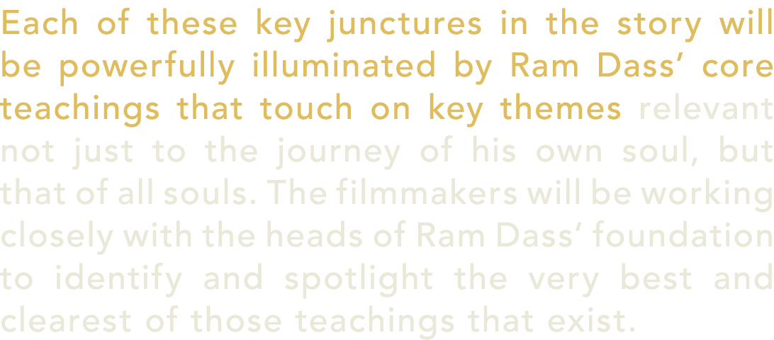 Each of these key junctures in the story will be powerfully illuminated by Ram Dass’ core teachings that touch on key...